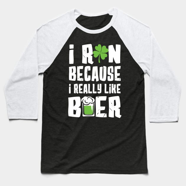 I Run Because I Really Like Beer Baseball T-Shirt by KsuAnn